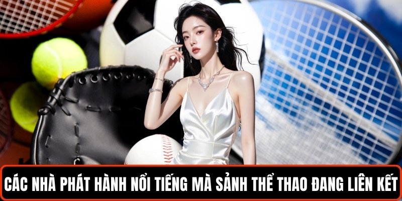 cac-nha-phat-hanh-noi-tieng-ma-sanh-the-thao-dang-lien-ket